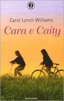 Cara e Caity - Carol Lynch Williams - Libro Mondadori 1999, Gaia junior | Libraccio.it