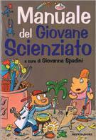 Il manuale del giovane scienziato - Gianna Spadini - Libro Mondadori 1999, Manuali Mondadori | Libraccio.it
