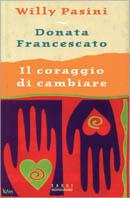 Il coraggio di cambiare - Willy Pasini, Donata Francescato - Libro Mondadori 1999, Saggi | Libraccio.it