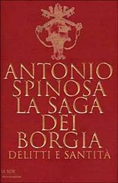 La saga dei Borgia. Delitti e santità