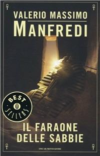 Il faraone delle sabbie - Valerio Massimo Manfredi - Libro Mondadori 1999, Oscar bestsellers | Libraccio.it