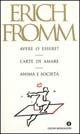 Avere o essere-L'arte di amare-Anima e società - Erich Fromm - Libro Mondadori 1999, Oscar saggi | Libraccio.it