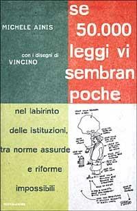 Se 50000 leggi vi sembran poche. Nel labririnto delle istituzioni tra norme assurde e riforme impossibili - Michele Ainis - Libro Mondadori 1999, Frecce | Libraccio.it