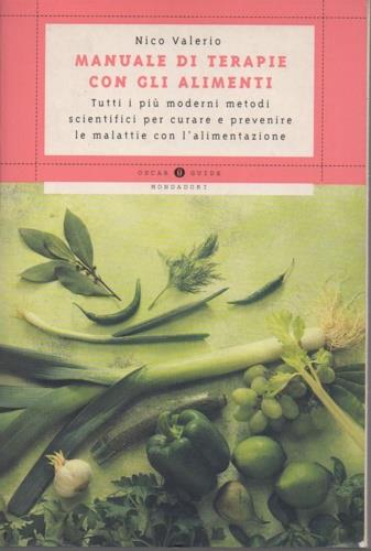 Manuale di terapie con gli alimenti - Nico Valerio - Libro Mondadori 1999, Oscar guide | Libraccio.it