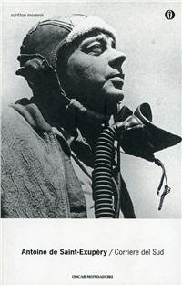 Corriere del sud - Antoine de Saint-Exupéry - Libro Mondadori 2000, Oscar scrittori moderni | Libraccio.it
