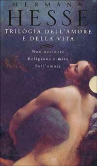 Trilogia dell'amore e della vita - Hermann Hesse - Libro Mondadori 1999, Oscar scrittori moderni | Libraccio.it
