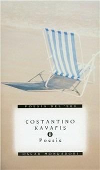 Poesie - Konstantinos Kavafis - Libro Mondadori 1999, Oscar poesia del Novecento | Libraccio.it