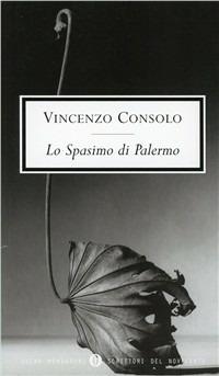 Lo spasimo di Palermo - Vincenzo Consolo - Libro Mondadori 2000, Oscar scrittori moderni | Libraccio.it