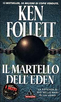 Il martello dell'Eden - Ken Follett - Libro Mondadori 2000, I miti | Libraccio.it