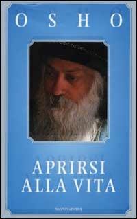 Aprirsi alla vita - Osho - Libro Mondadori 2002, Arcobaleno | Libraccio.it