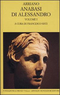 L' anabasi di Alessandro. Testo greco a fronte. Vol. 1 - Flavio Arriano - Libro Mondadori 2001, Scrittori greci e latini | Libraccio.it