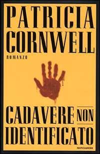 Cadavere non identificato - Patricia D. Cornwell - Libro Mondadori 2000, Omnibus | Libraccio.it