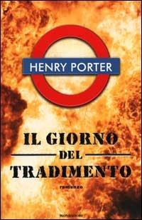 Il giorno del tradimento - Henry Porter - Libro Mondadori 2000, Omnibus | Libraccio.it