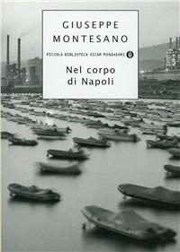 Nel corpo di Napoli - Giuseppe Montesano - Libro Mondadori 2000, Piccola biblioteca oscar | Libraccio.it