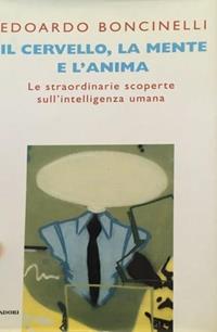 Il cervello, la mente e l'anima - Edoardo Boncinelli - Libro Mondadori 2000, Oscar saggi | Libraccio.it