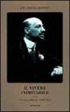 Il vivere inimitabile. Vita di Gabriele D'Annunzio