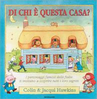 Di chi è questa casa? - Hawkins - Libro Mondadori 1999, I libri da toccare e suonare | Libraccio.it