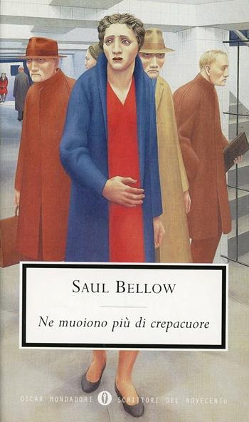 Ne muoiono più di crepacuore - Saul Bellow - Libro Mondadori 1999, Oscar scrittori moderni | Libraccio.it