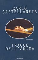 Tracce dell'anima - Carlo Castellaneta - Libro Mondadori 2000, Scrittori italiani | Libraccio.it