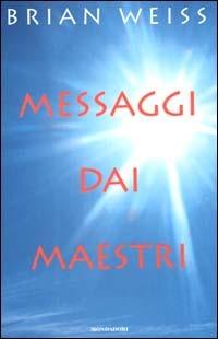 Messaggi dai maestri - Brian L. Weiss - Libro Mondadori 2000, Ingrandimenti | Libraccio.it