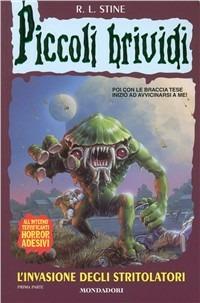 L' invasione degli stritolatori. Vol. 1 - Robert L. Stine - Libro Mondadori 2000, Piccoli brividi | Libraccio.it