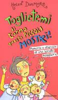 Toglietemi di torno questi piccoli mostri! - Helen Dunmore - Libro Mondadori 2000, Ragazzine | Libraccio.it