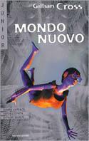 Un mondo nuovo - Gillian Cross - Libro Mondadori 2000, Junior fantascienza | Libraccio.it