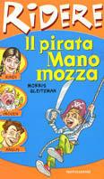 Il pirata Manomozza - Morris Gleitzman - Libro Mondadori 2000, Ridere | Libraccio.it