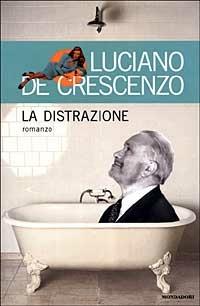 La distrazione - Luciano De Crescenzo - Libro Mondadori 2000, I libri di Luciano De Crescenzo | Libraccio.it