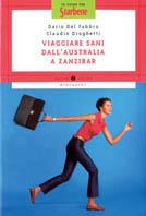 Viaggiare sani dall'Australia a Zanzibar - Claudio Droghetti, Dario Del Fabbro - Libro Mondadori 2000, Oscar guide | Libraccio.it