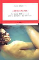 Idroterapia. La cura dell'acqua per la salute e la bellezza - Leon Chaitow - Libro Mondadori 2000, Oscar guide | Libraccio.it