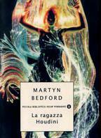 La ragazza Houdini - Martyn Bedford - Libro Mondadori 2000, Piccola biblioteca oscar | Libraccio.it