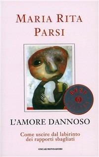 L' amore dannoso - Maria Rita Parsi - Libro Mondadori 2000, Oscar bestsellers | Libraccio.it