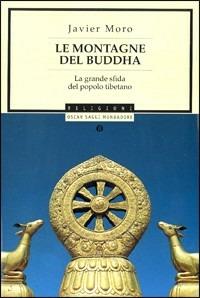 Le montagne del Buddha - Javier Moro - Libro Mondadori 2000, Oscar saggi | Libraccio.it