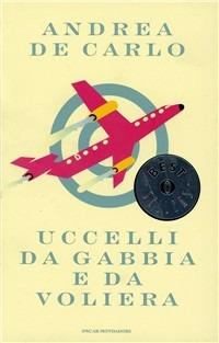 Uccelli da gabbia e da voliera - Andrea De Carlo - Libro Mondadori 2000, Oscar bestsellers | Libraccio.it