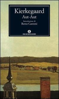 Aut-aut - Søren Kierkegaard - Libro Mondadori 2002, Nuovi oscar classici | Libraccio.it
