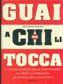 Guai a chi li tocca. L'Italia in ostaggio delle corporazioni: dai medici ai ferrovieri, dai gondolieri ai magistrati - Antonio Galdo - Libro Mondadori 2000, Frecce | Libraccio.it