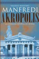 Akropolis. La grande epopea di Atene - Valerio Massimo Manfredi - Libro Mondadori 2000, Varia | Libraccio.it