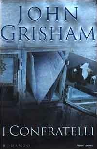 I Confratelli - John Grisham - Libro Mondadori 2000, Omnibus | Libraccio.it