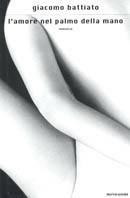 L' amore nel palmo della mano - Giacomo Battiato - Libro Mondadori 2000, Scrittori italiani e stranieri | Libraccio.it