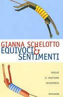 Equivoci & sentimenti. Perché ci sentiamo incompresi - Gianna Schelotto - Libro Mondadori 2000, Ingrandimenti | Libraccio.it