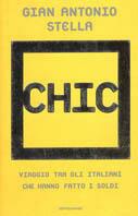 Chic. Viaggio tra gli italiani che hanno fatto i soldi - Gian Antonio Stella - Libro Mondadori 2000, Frecce | Libraccio.it
