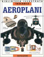 Aeroplani  - Libro Mondadori 2000, Biblioteca illustrata tascabile | Libraccio.it