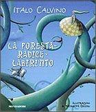 La foresta-radice-labirinto. Ediz. illustrata