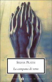 La campana di vetro - Sylvia Plath - Libro Mondadori 2000, Oscar scrittori moderni | Libraccio.it