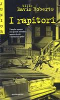 I rapitori - Willo D. Roberts - Libro Mondadori 2000, Junior giallo | Libraccio.it