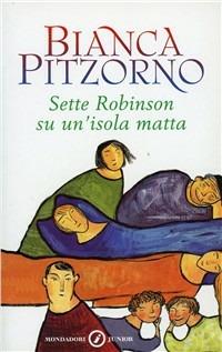 Sette Robinson su un'isola matta - Bianca Pitzorno - Libro Mondadori 2000, Junior -10 | Libraccio.it