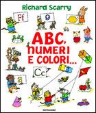 ABC, numeri, colori - Richard Scarry - Libro Mondadori 2000, I libri attivi | Libraccio.it