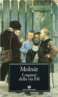 I ragazzi della via Pál - Ferenc Molnár - Libro Mondadori 2001, Oscar classici | Libraccio.it