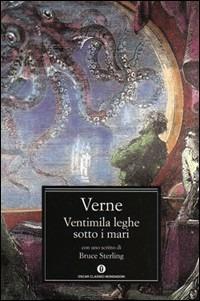 Ventimila leghe sotto i mari. Con uno scritto di Bruce Sterling - Jules Verne - Libro Mondadori 2002, Oscar classici | Libraccio.it